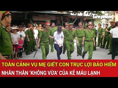 thoi su nong toan canh vu me giet con truc loi bao hiem nhan than khong vua cua ke mau lanh