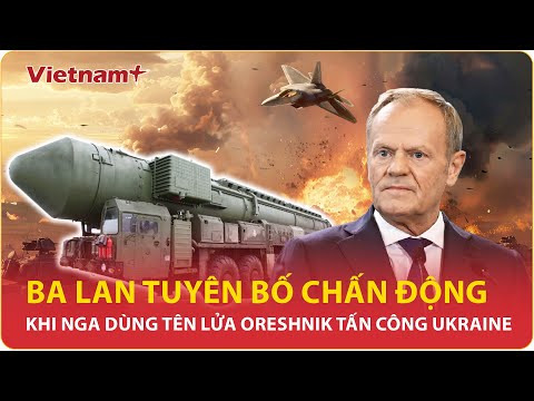 thoi su quoc te ba lan tuyen bo chan dong khi nga dung ten lua oreshnik tan cong ukraine