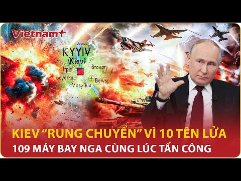 thoi su quoc te kiev rung minh giua dem vi 10 ten lua nga tong tan cong quy mo lon vnp