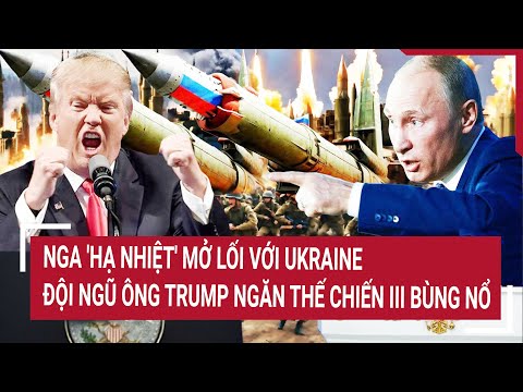 thoi su quoc te nga ha nhiet mo loi voi ukraine doi ngu ong trump ngan the chien iii bung no