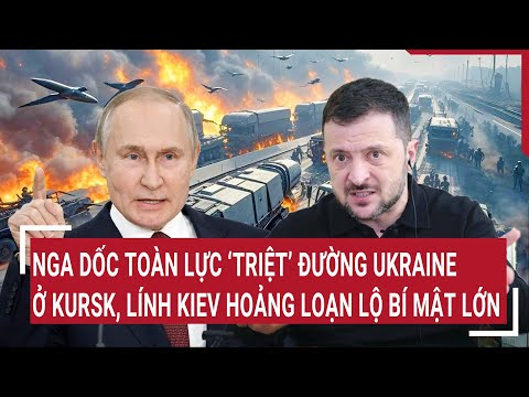 thoi su quoc te nga triet duong ukraine o kursk linh kiev hoang loan lo bi mat lon