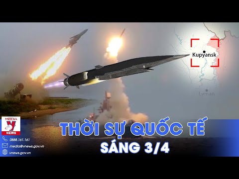thoi su quoc te sang 3 4 nga giang don sam set zircon no rung chuyen kievcu diem kupyansk vo vun