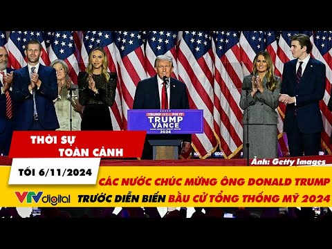 thoi su toan canh toi 6 11 bau cu tong thong my 2024 cac nuoc chuc mung ong donald trump vtv24