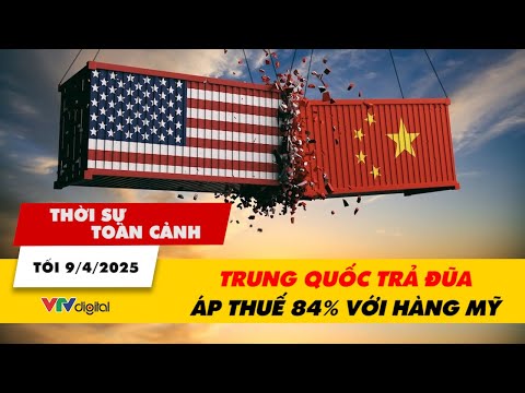 thoi su toan canh toi 9 4 trung quoc tra dua ap thue 84 voi hang my vtv24