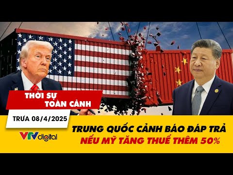 thoi su toan canh trua 08 4 trung quoc canh bao dap tra neu my tang thue them 50 vtv24