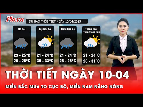 thoi tiet ngay 10 04 mien bac mua to cuc bo mien nam nang nong thoi su