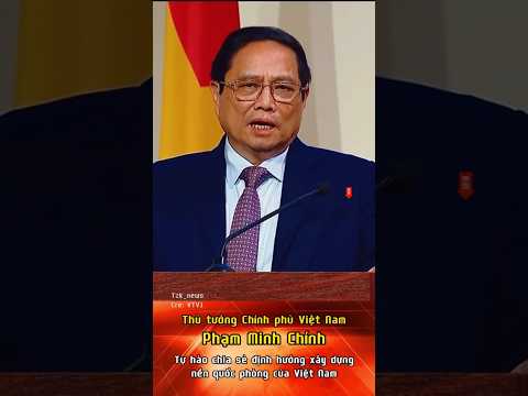 thu tuong pham minh chinh tu hao noi ve viet nam phamminhchinh vietnam dangcongsanvietnam