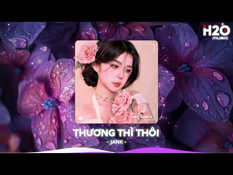 thuong thi thoi remix nguoi ta hanh phuc em dem ma sao anh cu chenh venhf09f8ebcnhac remix tiktok 2025