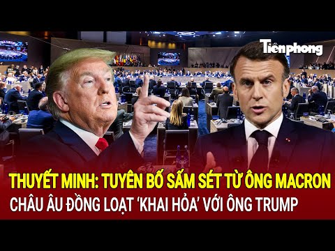 thuyet minh tuyen bo sam set tu ong macron chau au dong loat khai hoa voi ong trump