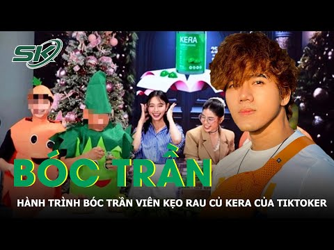 tiktoker su tu an chay va hanh trinh boc tran vien keo rau cu kera skds