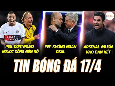 tin bong da 17 4 psg dortmund nguoc dong dien ro pep khong ngan real arsenal muon vao ban ket