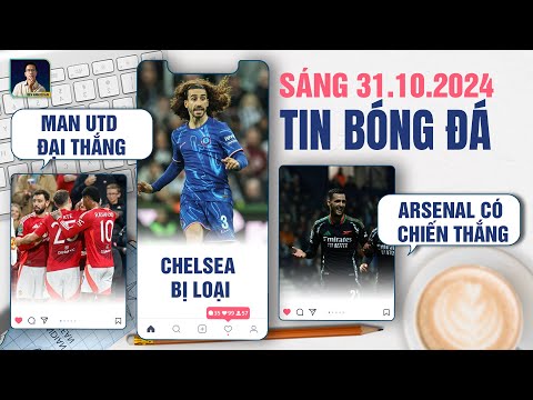tin bong da 31 10 man utd dai thang chelsea bi loai khoi cup lien doan arsenal co chien thang