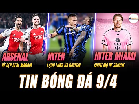 tin nong 9 4 arsenal de bep real madrid inter lanh lung ha bayern inter miami chieu mo de bruyne
