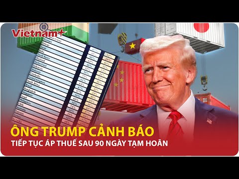 tin the gioi ong trump rung chuong canh bao het 90 ngay bao thue co the quay lai du doi hon