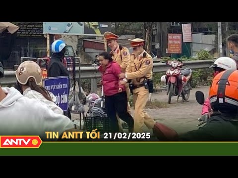 tin tuc an ninh trat tu nong thoi su viet nam moi nhat 24h toi ngay 21 2 antv