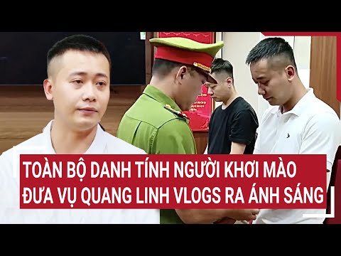 toan bo danh tinh nguoi khoi mao dua vu quang linh vlogs ra anh sang
