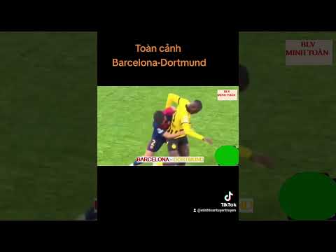 toan canh barcelona dortmund p2