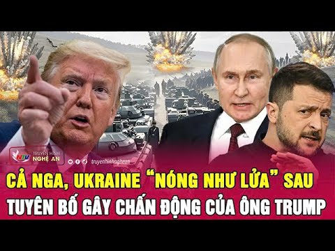toan canh quoc te ca nga ukraine nong nhu lua sau tuyen bo gay chan dong cua ong trump