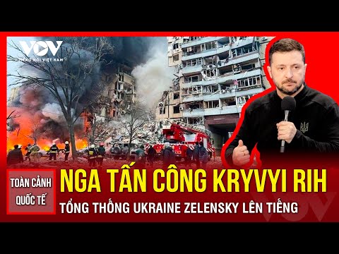 toan canh quoc te chieu tong thong ukraine zelensky len tieng ve vu nga tan cong kryvyi rih