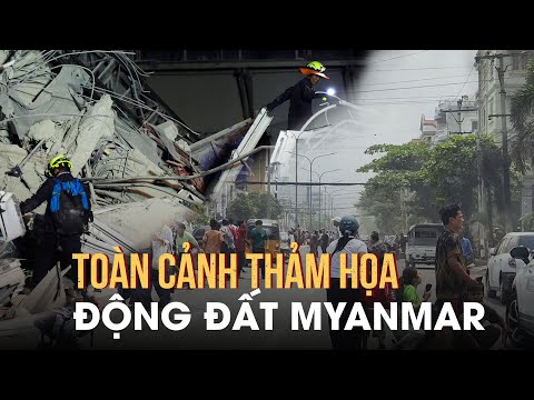 toan canh tham hoa dong dat myanmar sau 4 ngay
