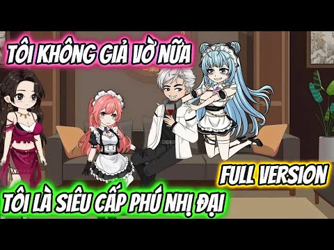 toi khong gia vo nua toi la sieu cap phu nhi dai full version hh vietsub