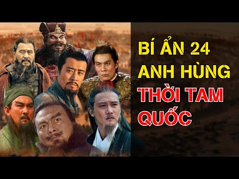 tom tat tieu su 24 anh hung lam nen tam quoc dien nghia dai dao co nhan