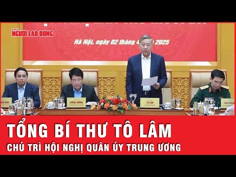 tong bi thu to lam chu tri hoi nghi quan uy trung uong thoi su