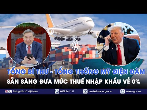 tong bi thu to lam va tong thong donald trump dien dam san sang dua thue nhap khau ve 0 vna