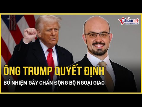 tong thong donald trump quyet dinh bo nhiem gay chan dong bo ngoai giao bao vietnamnet