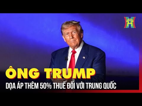 tong thong my donald trump da de doa ap them 50 thue quan doi voi hang hoa trung quoc