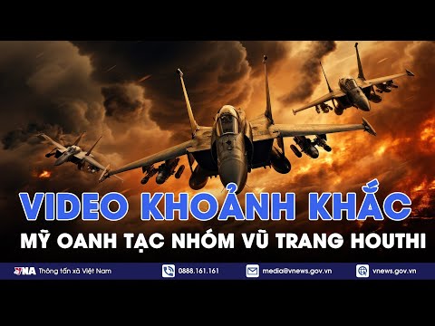 tong thong trump tung video khoanh khac my thoi bay nhom vu trang houthi vna