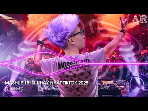 top 15 nhac tiktok hay nhat 2025 e299ab mashup 15 in 1 nhac remix tiktok trieu view hay nhat hien nay