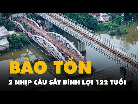 tp hcm tiep nhan bao ton hai nhip cau sat binh loi 122 tuoi