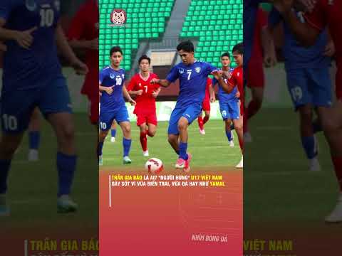 tran gia bao la ai nguoi hung u17 viet nam gay sot vi vua dien trai vua da hay nhu yamal