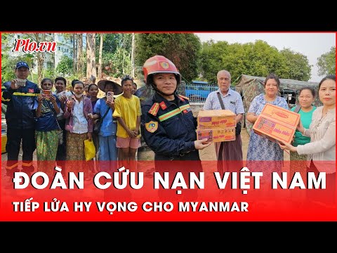 truc tiep doan cuu nan bo cong an viet nam cuu ho nguoi dan myanmar sau dong dat thoi su