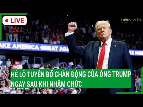 truc tiep he lo tuyen bo chan dong cua ong trump ngay sau khi nham chuc