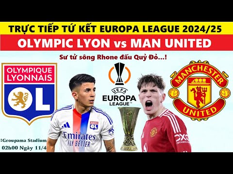 truc tiep i lyon vs man united 02h00 ngay 11 4 tu ket europa league 2024 25 link xem cup c2 chau au