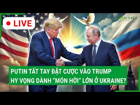 truc tiep putin tat tay dat cuoc vao trump hy vong danh mon hoi lon o ukraine