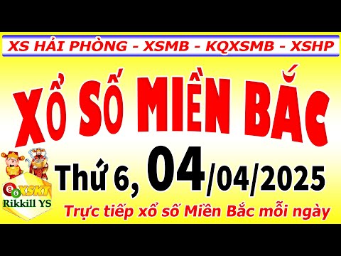 truc tiep xo so mien bac hom nay ngay 4 4 2025 kqxs hai phong xsmb kqxsmb