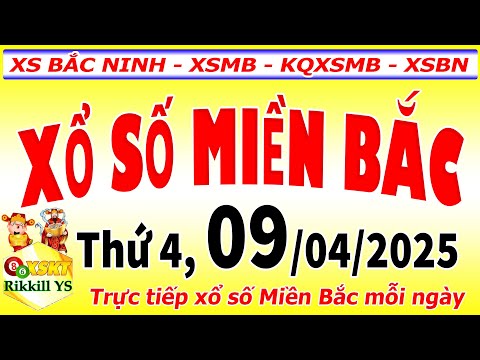 truc tiep xo so mien bac hom nay ngay 9 4 2025 kqxs bac ninh xsmb kqxsmb