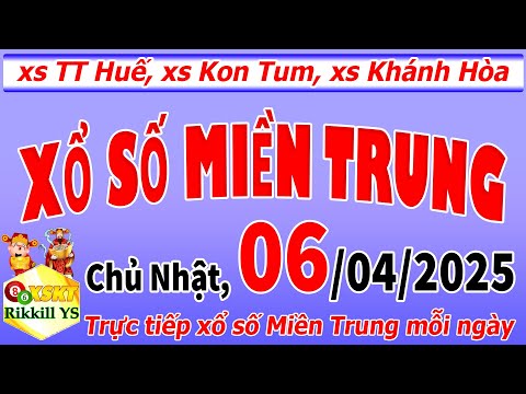 truc tiep xo so mien trung hom nay chu nhat ngay 6 4 2025 xs khanh hoa xs kon tum xs hue 1