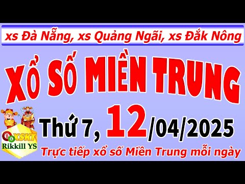 truc tiep xo so mien trung hom nay thu 7 ngay 12 4 2025 xs da nang xs quang ngai xs dak nong