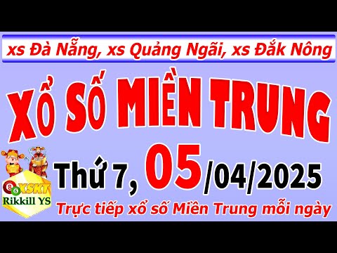 truc tiep xo so mien trung hom nay thu 7 ngay 5 4 2025 xs da nang xs quang ngai xs dak nong