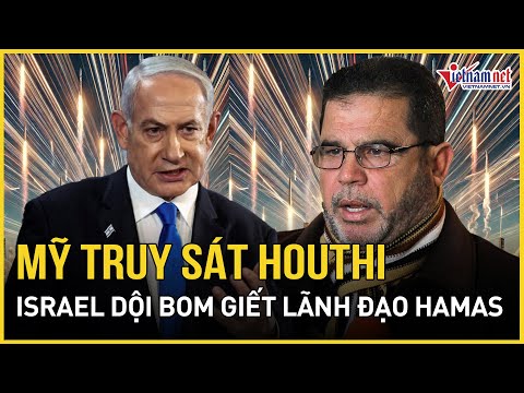 trung dong bung chay my truy sat houthi israel doi dom giet chet lanh dao hamas bao vietnamnet