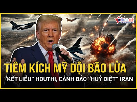 trung dong bung no tiem kich my doi bao lua ket lieu houthi canh bao huy diet iran