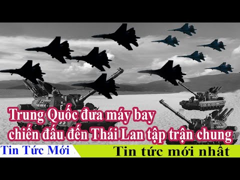 trung quoc dua may bay chien dau den thai lan tap tran chung