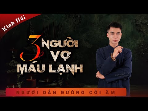 truyen ma 3 nguoi vo mau lanh bao oan ong trum nghe duy thuan ke chuyen ma so am anh