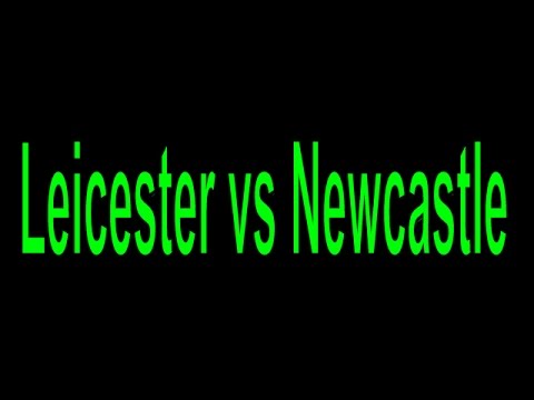 tuong thuat tran dau leicester newcastle tuyet tac tu nhat ban