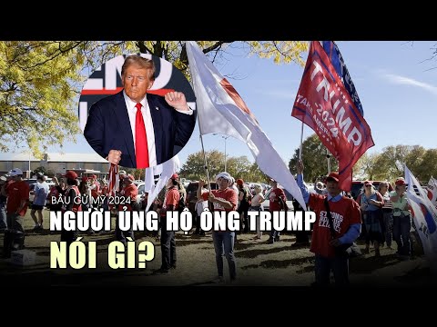 tuong thuat tu my nguoi ung ho ong trump noi gi bau cu my 2024