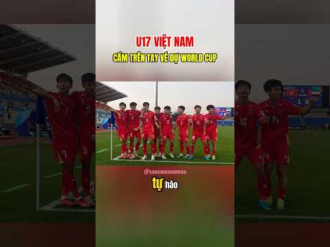 u17 viet nam cam tren tay ve du world cup u17vietnam